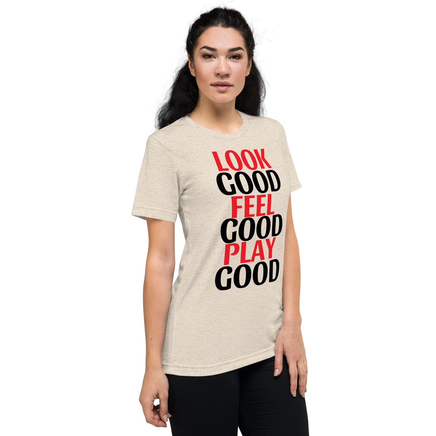 LOOK GOOD FEEL GOOD PLAY GOOD TS