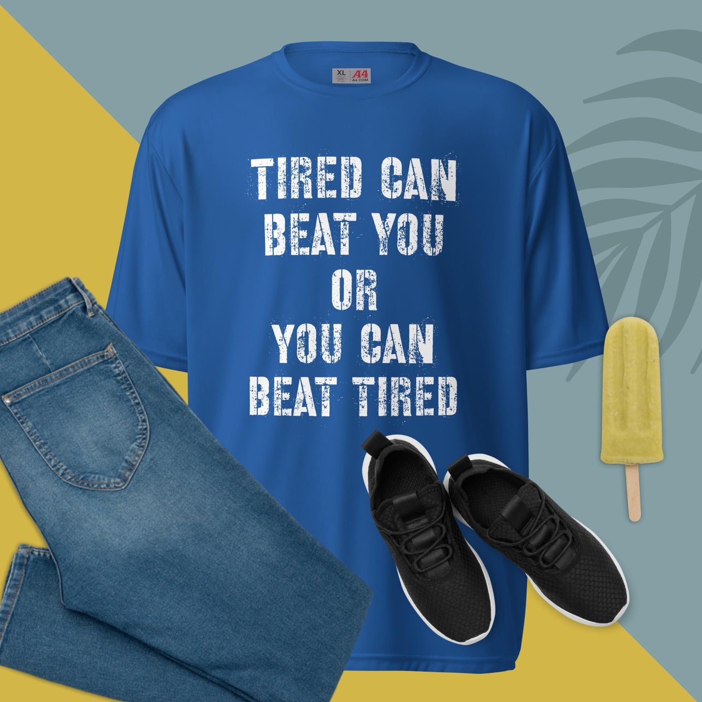 Tired Can Beat You - Unisex performance crew neck t-shirt