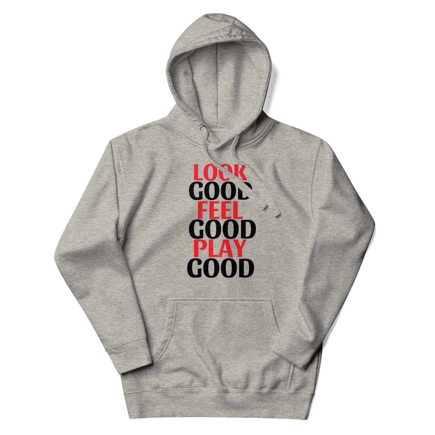 LOOK GOOD FEEL GOOD PLAY GOOD HOODIE SWEATSHIRT