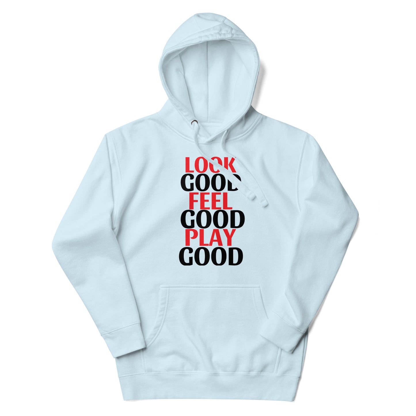 LOOK GOOD FEEL GOOD PLAY GOOD HOODIE SWEATSHIRT