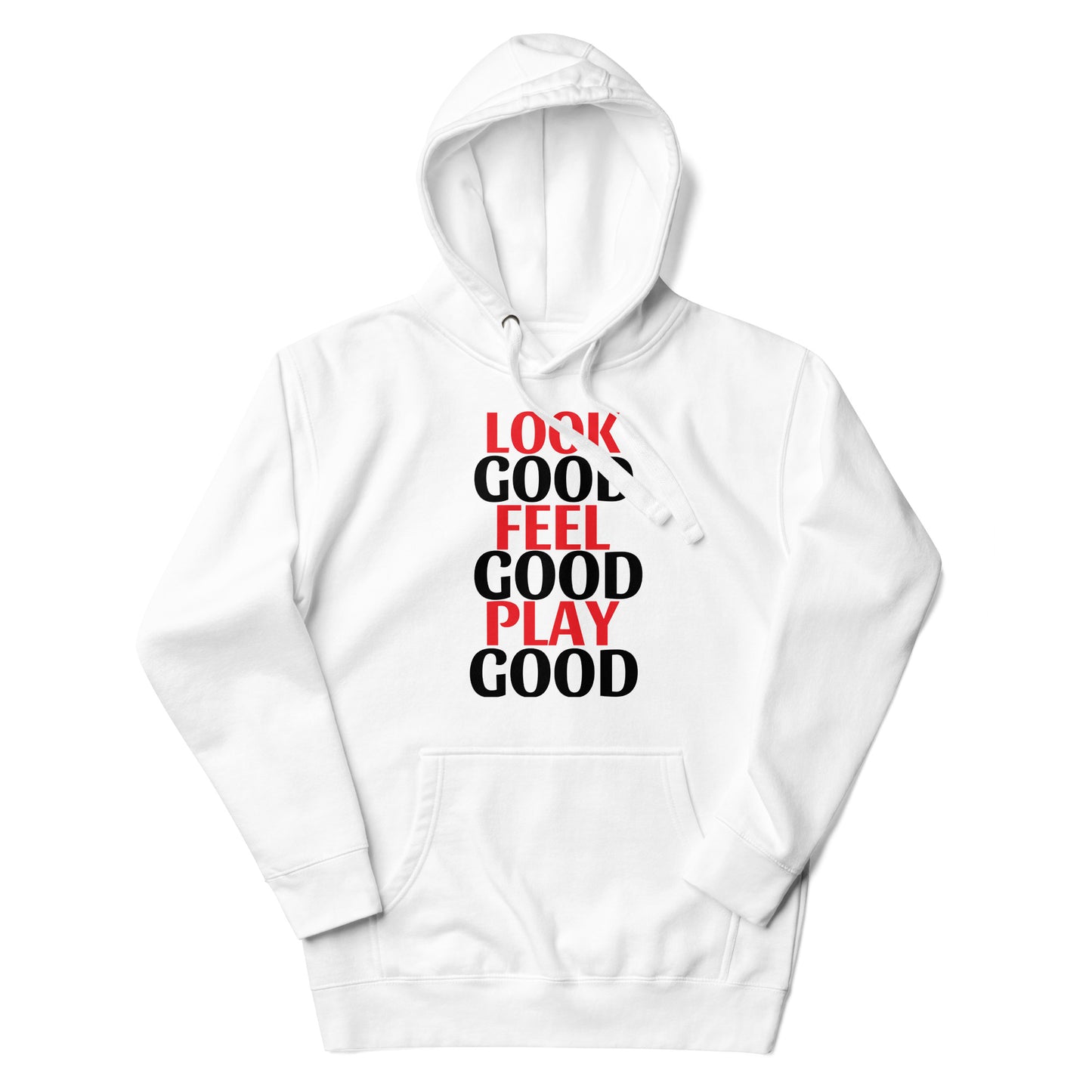 LOOK GOOD FEEL GOOD PLAY GOOD HOODIE SWEATSHIRT