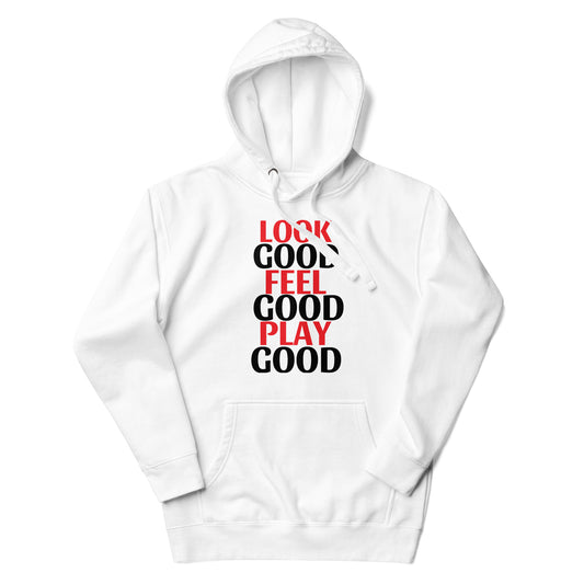 LOOK GOOD FEEL GOOD PLAY GOOD HOODIE SWEATSHIRT