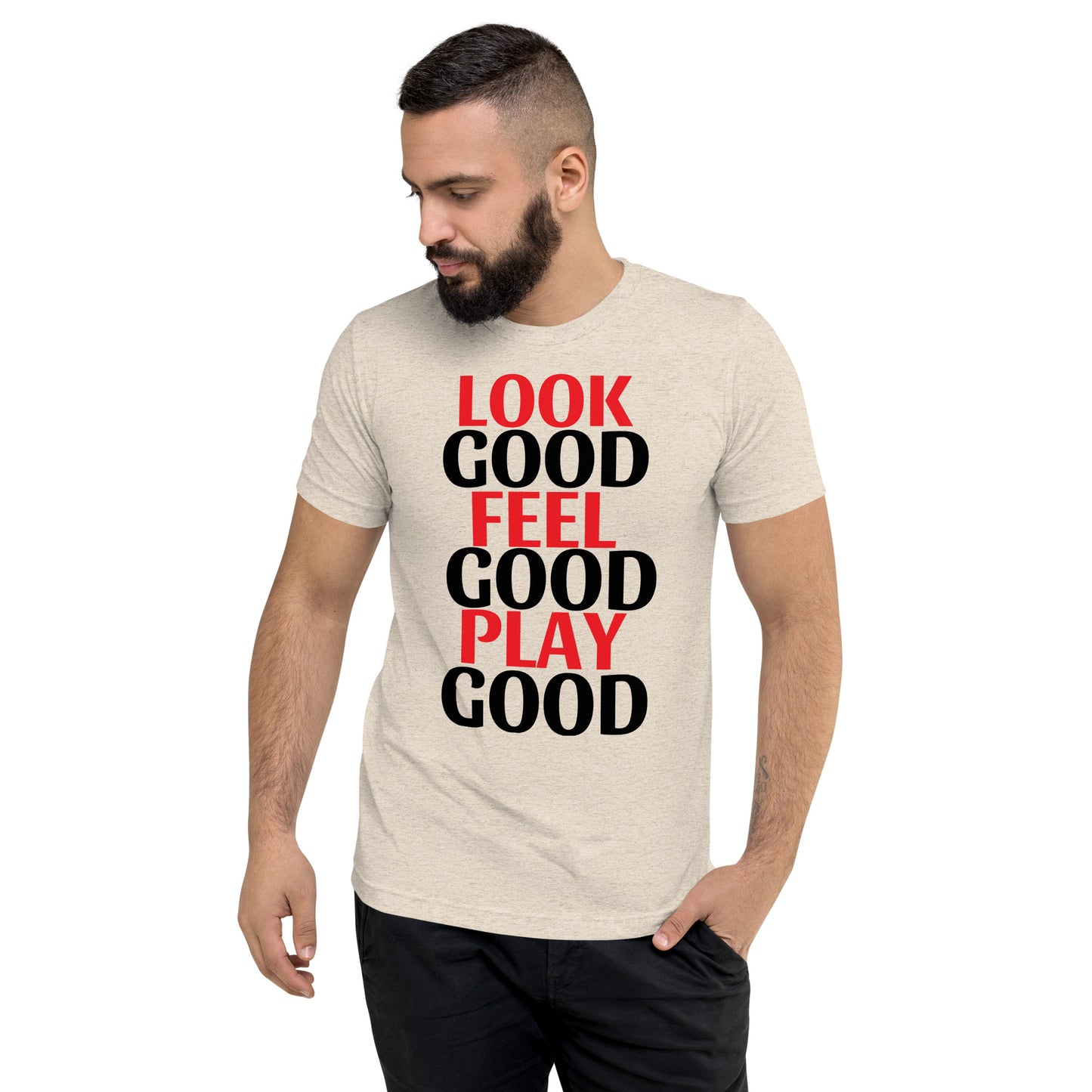 LOOK GOOD FEEL GOOD PLAY GOOD TS