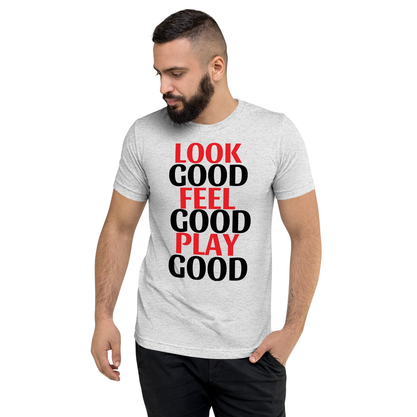 LOOK GOOD FEEL GOOD PLAY GOOD TS
